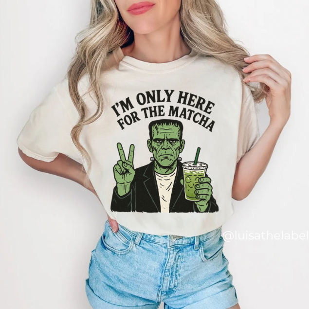 I’m Only Here For The Matcha Tee