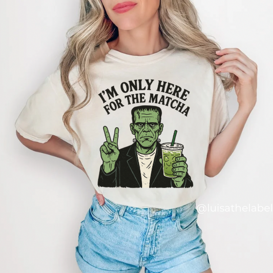 I’m Only Here For The Matcha Tee